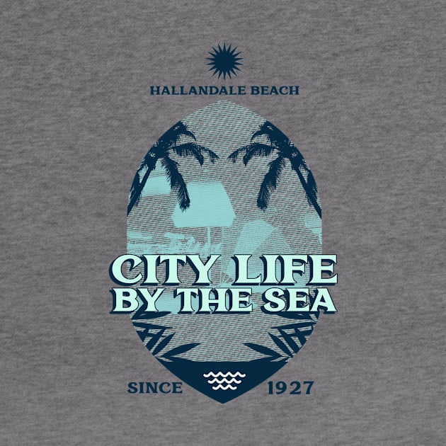 Hallandale Beach, Florida, City Life By The Sea by Be Yourself Tees